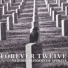 Neighborhood Of Spirits by Forever Twelve